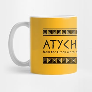 ATYCHIPHOBIA | Greek Word Minimalist Black And White Typography Mug